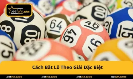 Cách Bắt Lô Theo Giải Đặc Biệt Để Trúng Lớn Mỗi Kỳ Quay 11 cach-bat-lo-theo-giai-dac-biet