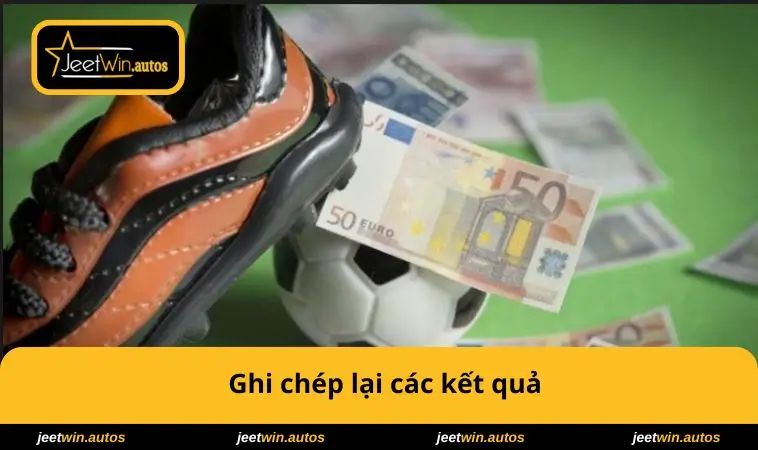 Nên Làm Gì Khi Cá Độ Thua -  Bí Quyết Giữ Được Bình Tĩnh 2 Ghi chép lại các kết quả