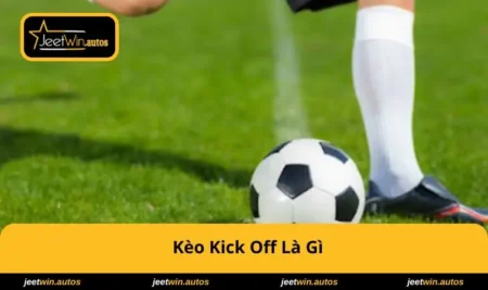 Kèo Kick Off Là Gì? Chiến Lược Thông Minh Dễ Dàng Thắng 3 keo-kick-off-la-gi