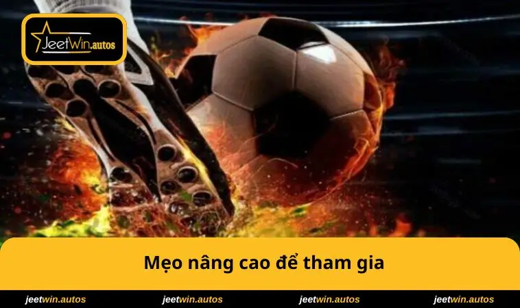 Cách Chơi Bóng Đá Ảo Dễ Thắng - Mẹo Từ Cơ Bản Đến Nâng Cao 3 Mẹo nâng cao để tham gia