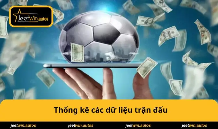 Cách Cá Độ Bóng Đá Luôn Thắng – Bí Quyết Thắng Mọi Trận 3 Thống kê các dữ liệu trận đấu